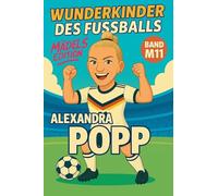 Wunderkinder des Fußballs: Alexandra Popp: 511