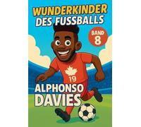 Wunderkinder des Fußballs: Alphonso Davies: 8