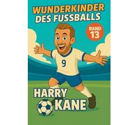 Wunderkinder des Fußballs: Harry Kane: 13