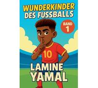 Wunderkinder des Fußballs: Lamine Yamal: 1
