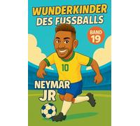 Wunderkinder des Fußballs: Neymar Júnior: 19