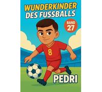 Wunderkinder des Fußballs: Pedri: 27