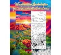 Wunderschöne Landschaften zum Ausmalen für Erwachsene: Antistress-Malbuch: eine Achtsamkeitsreise durch die Natur zwischen Bergen, Vulkanen und ... um Geist zu entspannen und Stress abzubauen