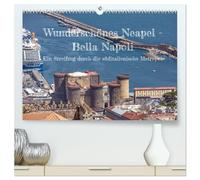 Wunderschönes Neapel - Bella Napoli (hochwertiger Premium Wandkalender 2026 DIN A2 quer), Kunstdruck in Hochglanz: Ein Streifzug durch die süditalienische Metropole.