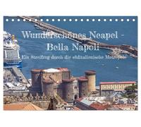 Wunderschönes Neapel - Bella Napoli (Tischkalender 2026 DIN A5 quer), CALVENDO Monatskalender: Ein Streifzug durch die süditalienische Metropole.