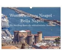 Wunderschönes Neapel - Bella Napoli (Wandkalender 2026 DIN A3 quer), CALVENDO Monatskalender: Ein Streifzug durch die süditalienische Metropole.