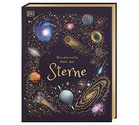 Wundervolle Welt der Sterne: Ein Weltall-Bilderbuch für die ganze Familie. Hochwertig ausgestattet mit Lesebändchen, Goldfolie und Goldschnitt. Für Kinder ab 8 Jahren