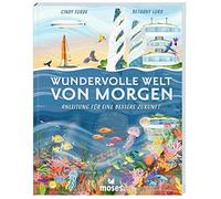 Wundervolle Welt von morgen - Anleitung für eine b: Anleitung für eine bessere