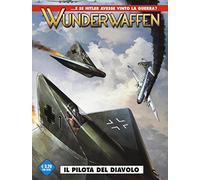 Wunderwaffen. Il pilota del diavolo (Vol. 1)