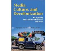 Wunpini Fatimata Mohammed Media, Culture, and Decolonization (Copertina rigida)
