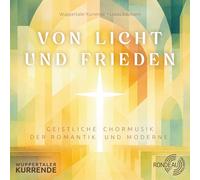 Wuppertaler Kurrende, Lukas Baumann, Jens-Peter Enk - Licht und Frieden - Geistliche Musik der Romantik und Moderne