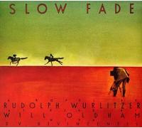 Wurlitzer, Rudolph - Slow Fade (As Read By Will Oldham)
