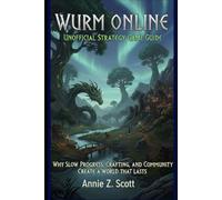 Wurm Online: Unofficial Strategy Game Guide: Why Slow Progress, Crafting, and Community Create a World That Lasts