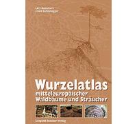 Wurzelatlas mitteleuropäischer Waldbäume und Sträucher