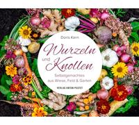 Wurzeln und Knollen: Selbstgemachtes aus Wiese, Feld & Garten - DIY im handlichen Geschenkformat, nachhaltig, natürlich, mit 90 Anleitungen, durchgehend bebildert: 4