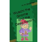 Wuschi the Gnome and the Deep Realm