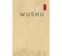Wushu Kung Fu Journal / Wushu Kung Fu Notebook: Hardcover 'Wushu' Kung Fu Diary / Wushu Kung Fu Logbook