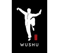 Wushu Kung Fu Journal / Wushu Kung Fu Notebook: Wushu Kung Fu Diary / Wushu Kung Fu Logbook