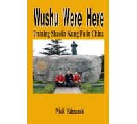 Wushu Were Here: Training Shaolin Kung Fu in China