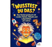 Wusstest du das?: Das Kinderquizbuch Mit Coolen Fakten, Rätseln Und Labyrinthen Ab 6 Jahren | Allgemeinwissen Buch für Kinder