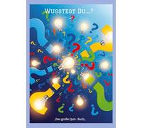 Wusstest Du....? -: "Das große Quiz- Buch"