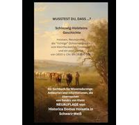 WUSSTEST DU, DASS ...? Schleswig-Holsteins Geschichte: von 1600 v. Chr. bis 1935 n. Chr,
