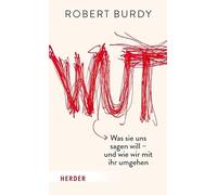 Wut: Was sie uns sagen will - und wie wir mit ihr umgehen