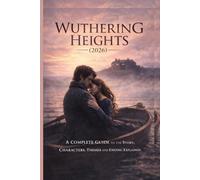 Wuthering Heights (2026): A COMPLETE GUIDE to the Story, Characters, Themes, and Ending Explained