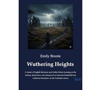 Wuthering heights: A classic of english literatur