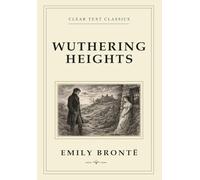 Wuthering Heights: A Clear Text Classic
