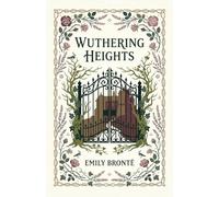 Wuthering Heights: A Gothic Story of Love and Vengeance