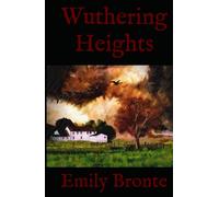Wuthering Heights: A Gothic Tale of Obsession, Love, and Revenge