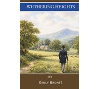 Wuthering Heights: A Timeless Victorian Gothic Romance (Annotated)