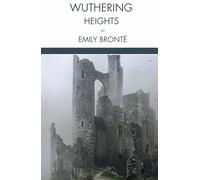 Wuthering Heights: An English Gothic Romance, Unabridged Edition