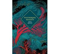 Wuthering Heights: by Emily Brontë - Brontë Emily