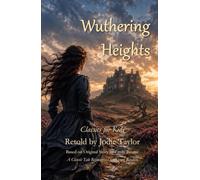 Wuthering Heights (Classics for Kids): A Classic Tale Reimagined for Young Readers