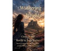 Wuthering Heights (Classics for Kids): A Classic Tale Reimagined for Young Readers
