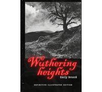 Wuthering Heights: Definitive Illustrated Edition including 'Voices of the Moors', Genealogy, Glossary & Critical Appendices