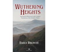 Wuthering Heights - Emily Brontë: Annotated and Illustrated, with Complete Translations of the Yorkshire Dialect | Heritage Hardback Classics