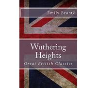 Wuthering Heights: Great British Classics