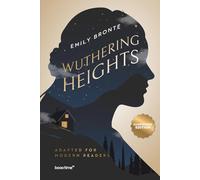 Wuthering Heights (Illustrated): Adapted for Modern Readers