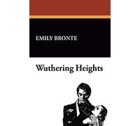 Wuthering heights: illustrated edition - Bronte Emily