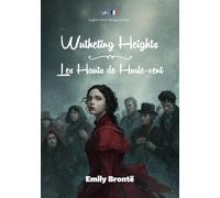 Wuthering Heights / Les Hauts de Hurle-vent: English-French Bilingual Edition | Édition Bilingue Anglais-Français