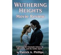 Wuthering Heights Movie Review: Exploring the Cinematic Echoes of Passion, Obsession, and the Gothic Spirit