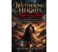 WUTHERING HEIGHTS Rapture and Ruin: A SENSORY REIMAGINING OF DESIRE, OBSESSION, AND THE MOORS