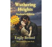 Wuthering Heights - Student’s Edition: The Original Text, Now Annotated with Chapter Questions, Summaries and Modern Analysis for Easy Reading