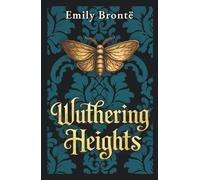 Wuthering Heights: The Unabridged 1847 Novel • A Reader’s Edition