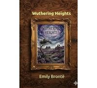 Wuthering Heights: The Wild & Dark Classic - Gothic Decorative Edition