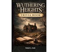 WUTHERING HEIGHTS TRIVIA CHALLENGE: Test Your Knowledge with 400+ Questions for True Fans