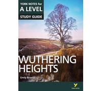 Wuthering Heights: York Notes for A-level: everything you need to catch up, study and prepare for 2025 assessments and 2026 exams: everything you need ... prepare for 2021 assessments and 2022 exams